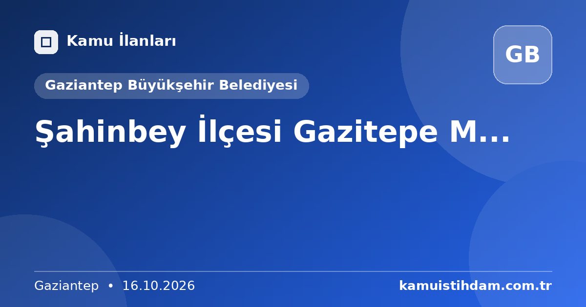 Şahinbey İlçesi Gazitepe M... - Gaziantep Büyükşehir Belediyesi