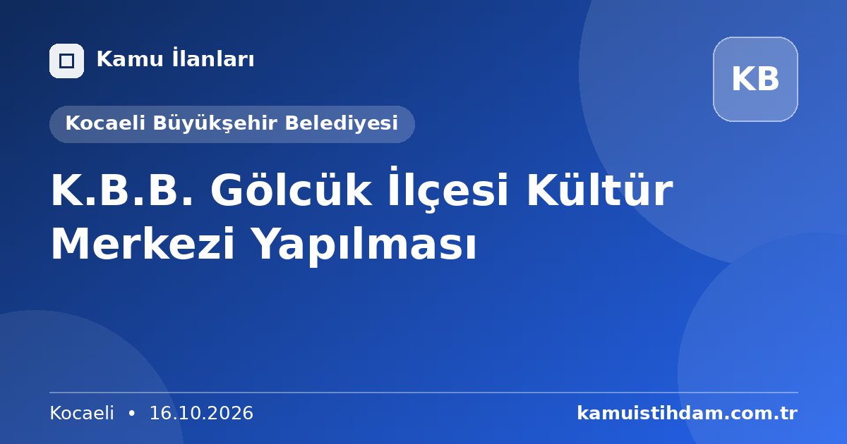 K.B.B. Gölcük İlçesi Kültür Merkezi Yapılması - Kocaeli Büyükşehir Belediyesi