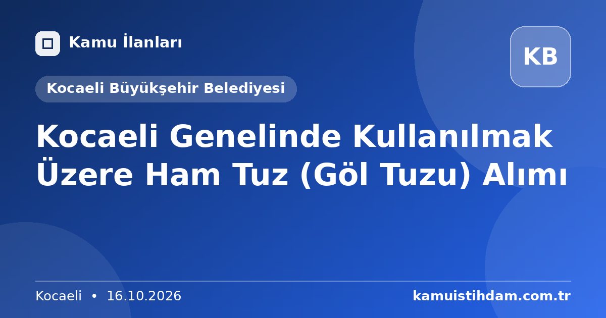 Kocaeli Genelinde Kullanılmak Üzere Ham Tuz (Göl Tuzu) Alımı - Kocaeli Büyükşehir Belediyesi