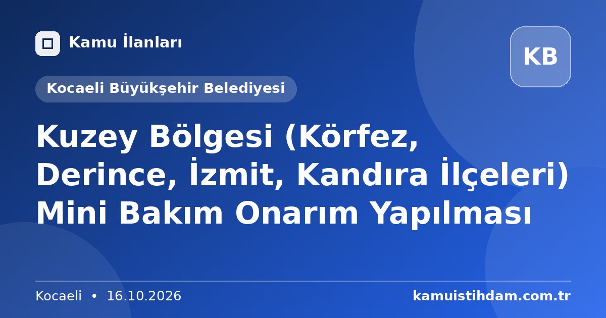 Kuzey Bölgesi (Körfez, Derince, İzmit, Kandıra İlçeleri) Mini Bakım Onarım Yapılması - Kocaeli Büyükşehir Belediyesi