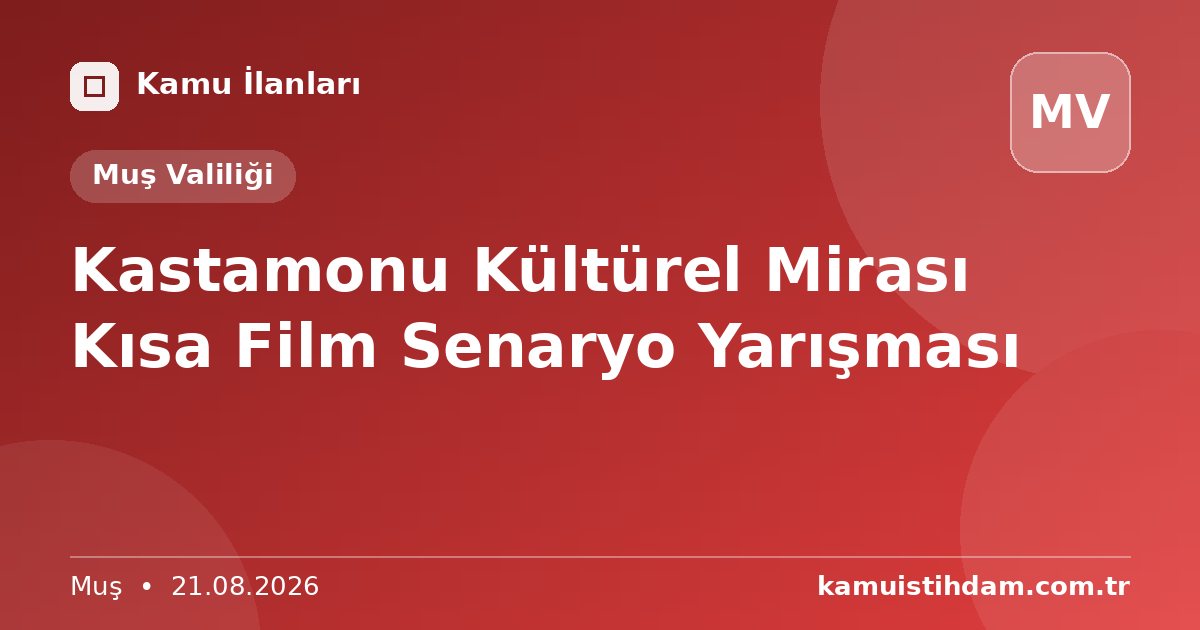 Kastamonu Kültürel Mirası Kısa Film Senaryo Yarışması - Muş Valiliği