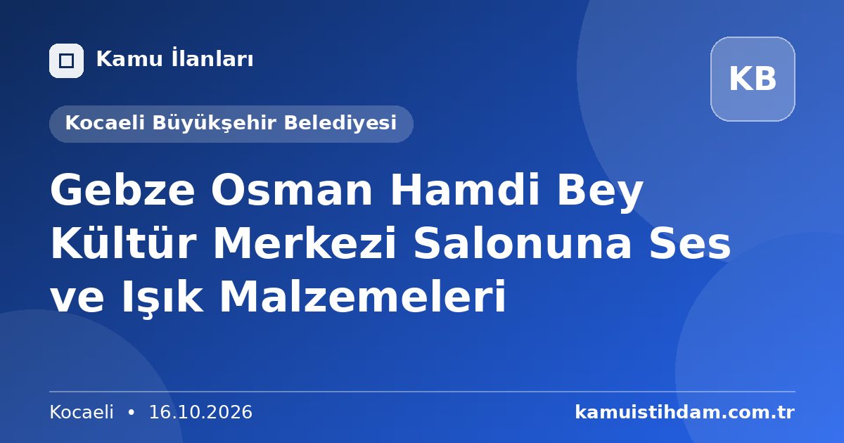 Gebze Osman Hamdi Bey Kültür Merkezi Salonuna Ses ve Işık Malzemeleri - Kocaeli Büyükşehir Belediyesi