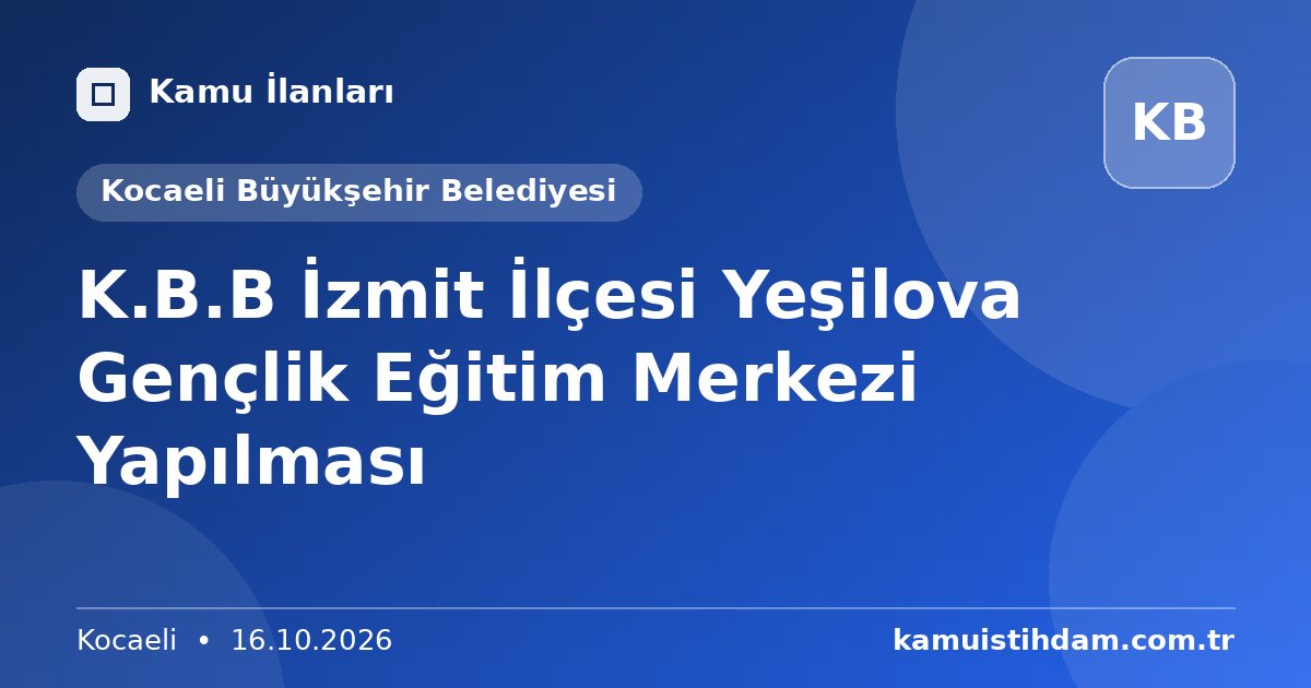 K.B.B İzmit İlçesi Yeşilova Gençlik Eğitim Merkezi Yapılması - Kocaeli Büyükşehir Belediyesi