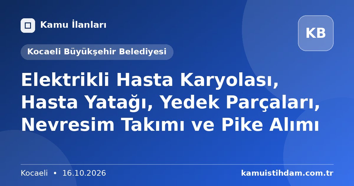 Elektrikli Hasta Karyolası, Hasta Yatağı, Yedek Parçaları, Nevresim Takımı ve Pike Alımı - Kocaeli Büyükşehir Belediyesi