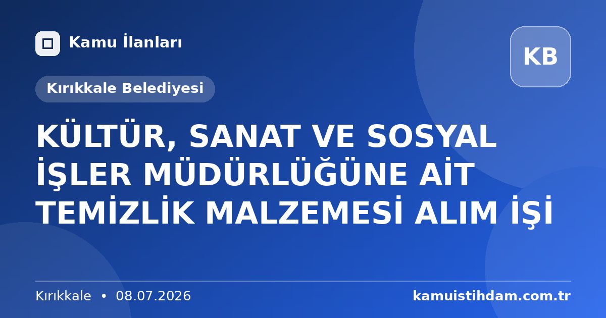 KÜLTÜR, SANAT VE SOSYAL İŞLER MÜDÜRLÜĞÜNE AİT TEMİZLİK MALZEMESİ ALIM İŞİ - Kırıkkale Belediyesi