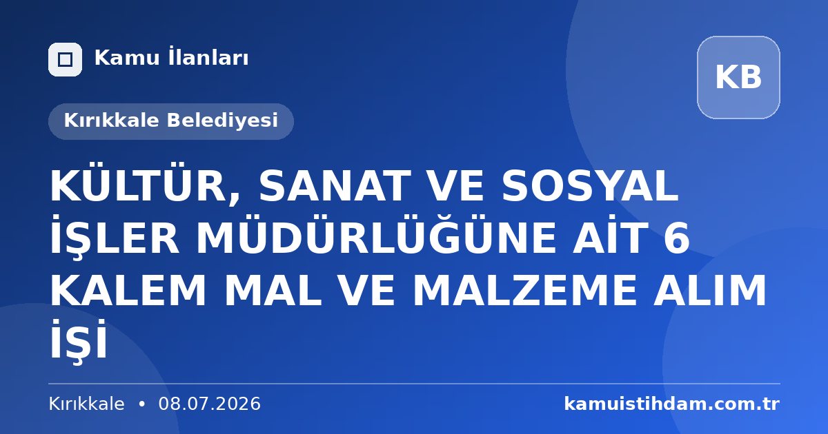 KÜLTÜR, SANAT VE SOSYAL İŞLER MÜDÜRLÜĞÜNE AİT 6 KALEM MAL VE MALZEME ALIM İŞİ - Kırıkkale Belediyesi