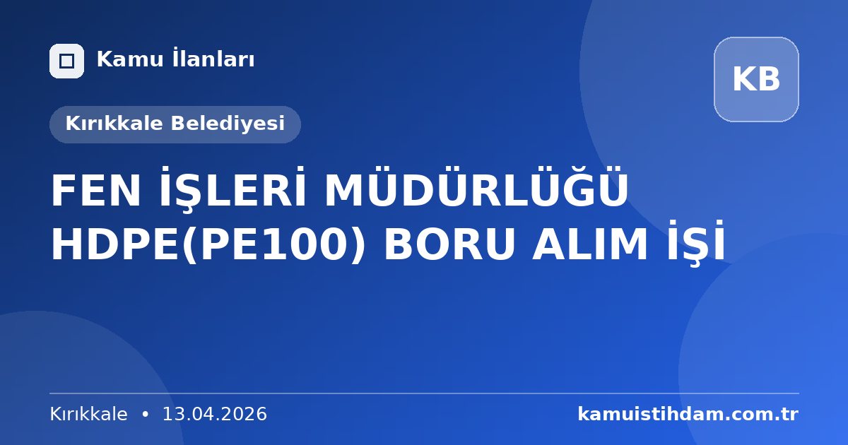 FEN İŞLERİ MÜDÜRLÜĞÜ HDPE(PE100) BORU ALIM İŞİ - Kırıkkale Belediyesi