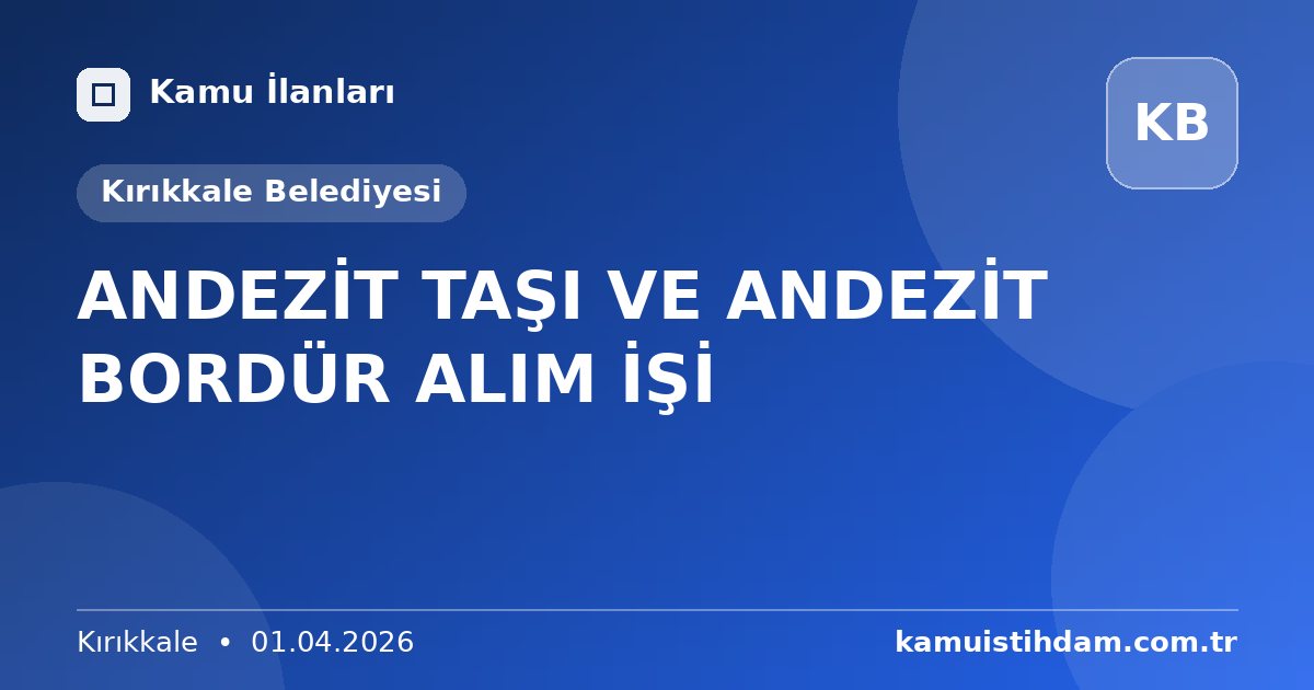 ANDEZİT TAŞI VE ANDEZİT BORDÜR ALIM İŞİ - Kırıkkale Belediyesi