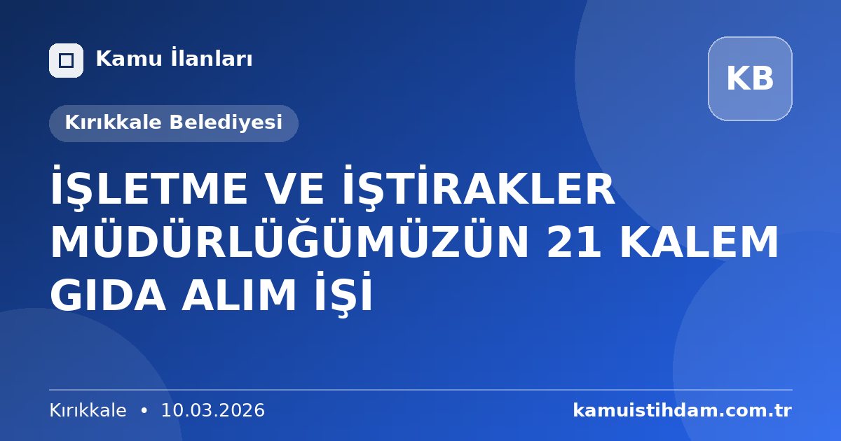 İŞLETME VE İŞTİRAKLER MÜDÜRLÜĞÜMÜZÜN 21 KALEM GIDA ALIM İŞİ - Kırıkkale Belediyesi