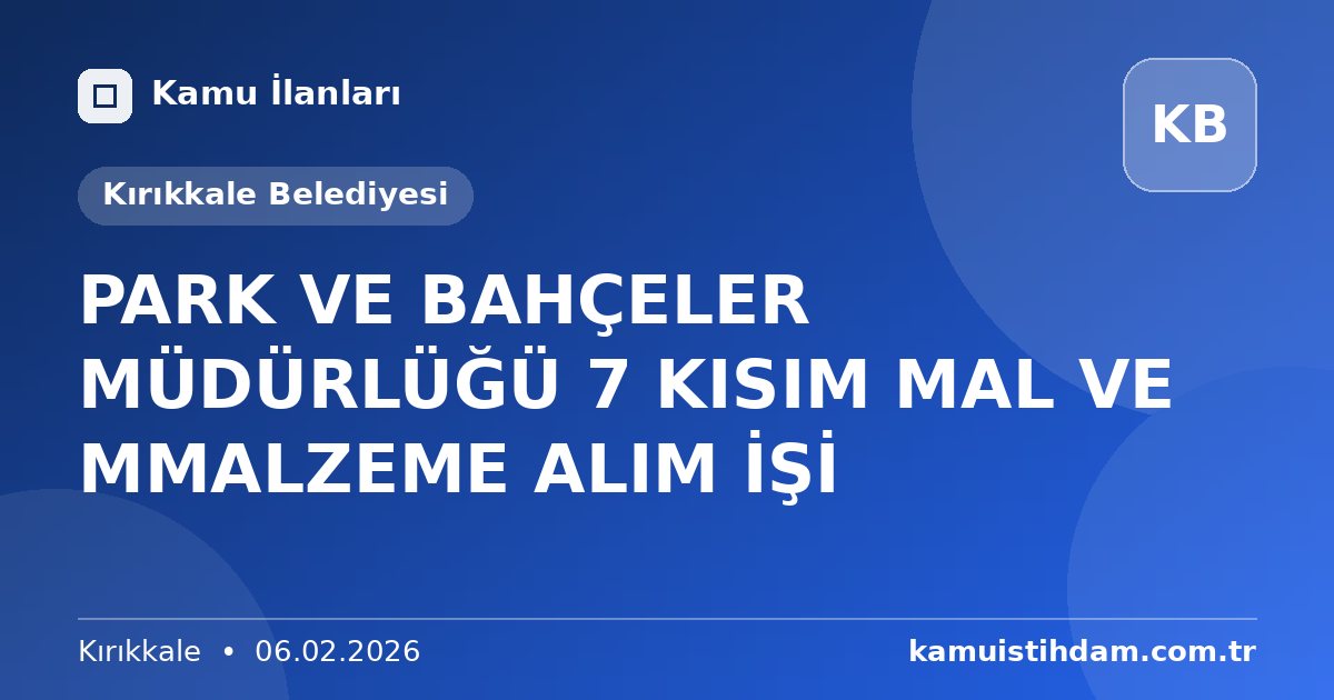 PARK VE BAHÇELER MÜDÜRLÜĞÜ 7 KISIM MAL VE MMALZEME ALIM İŞİ - Kırıkkale Belediyesi