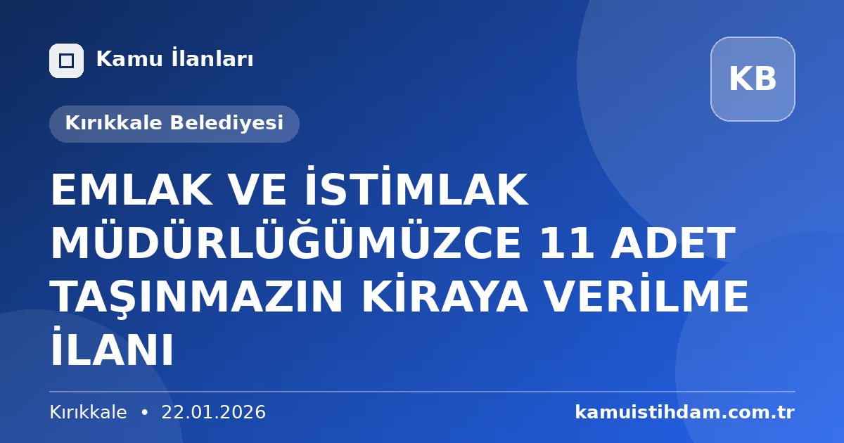 EMLAK VE İSTİMLAK MÜDÜRLÜĞÜMÜZCE 11 ADET TAŞINMAZIN KİRAYA VERİLME İLANI - Kırıkkale Belediyesi