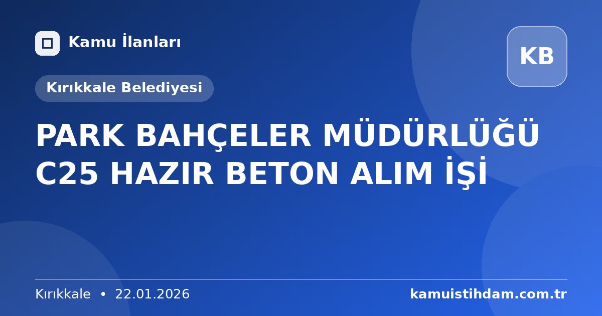 PARK BAHÇELER MÜDÜRLÜĞÜ C25 HAZIR BETON ALIM İŞİ - Kırıkkale Belediyesi