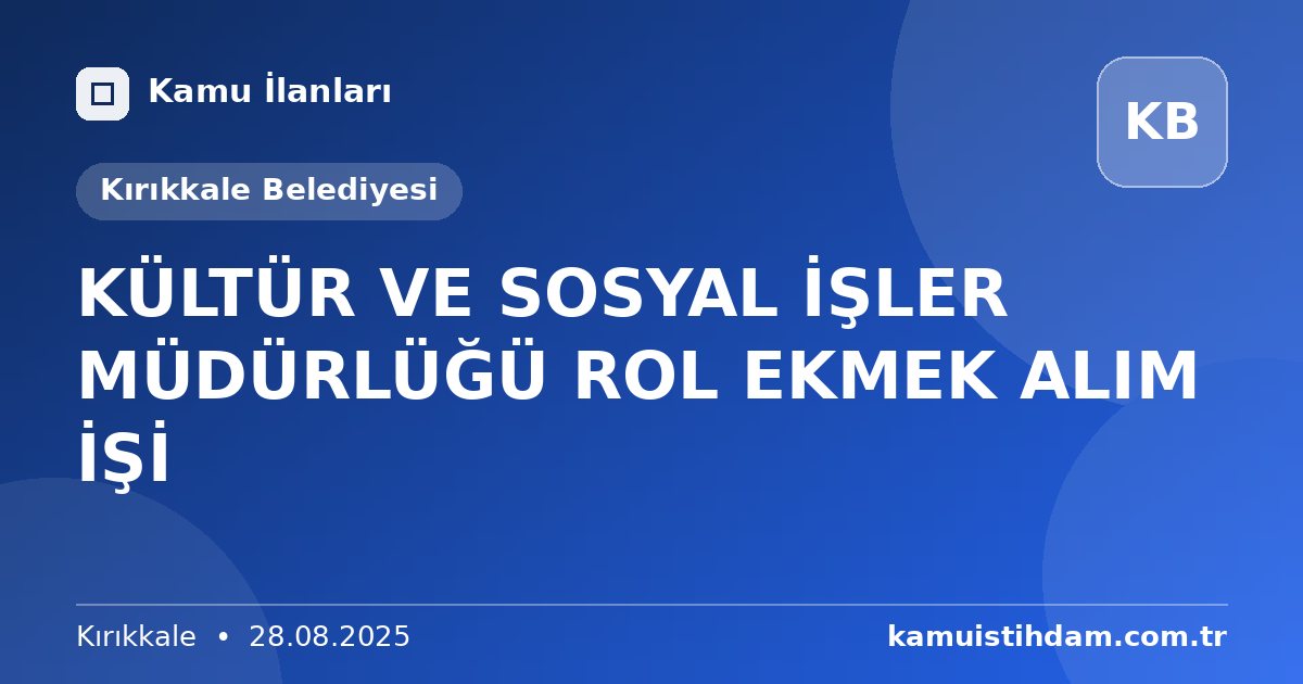 KÜLTÜR VE SOSYAL İŞLER MÜDÜRLÜĞÜ ROL EKMEK ALIM İŞİ - Kırıkkale Belediyesi