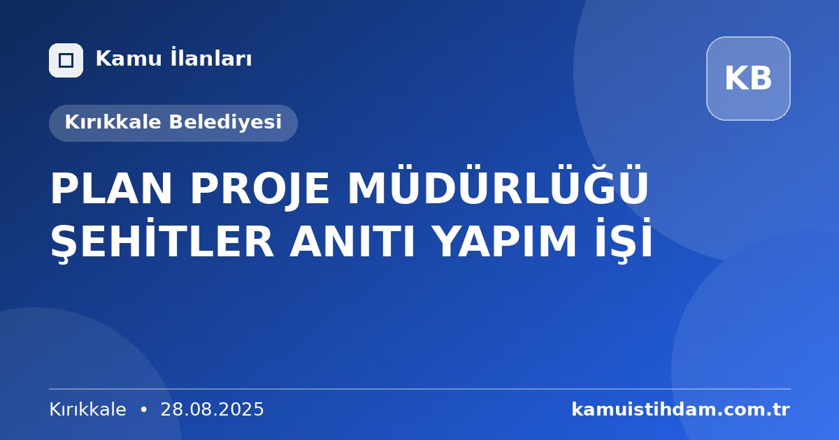 PLAN PROJE MÜDÜRLÜĞÜ ŞEHİTLER ANITI YAPIM İŞİ - Kırıkkale Belediyesi