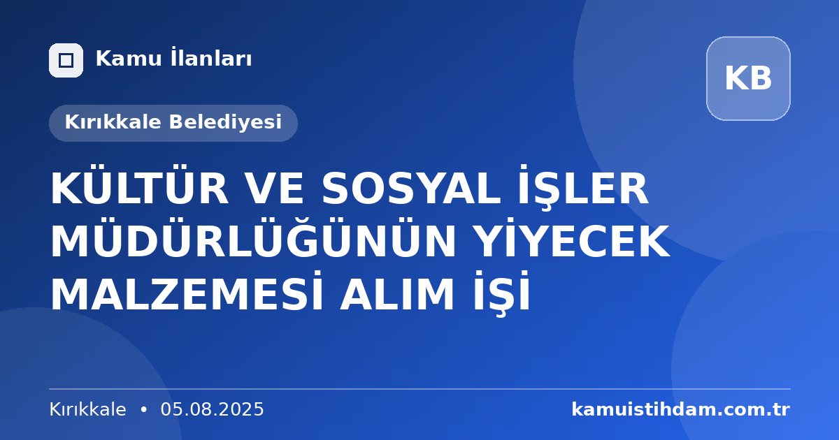 KÜLTÜR VE SOSYAL İŞLER MÜDÜRLÜĞÜNÜN YİYECEK MALZEMESİ ALIM İŞİ - Kırıkkale Belediyesi