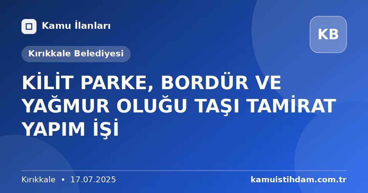 KİLİT PARKE, BORDÜR VE YAĞMUR OLUĞU TAŞI TAMİRAT YAPIM İŞİ - Kırıkkale Belediyesi