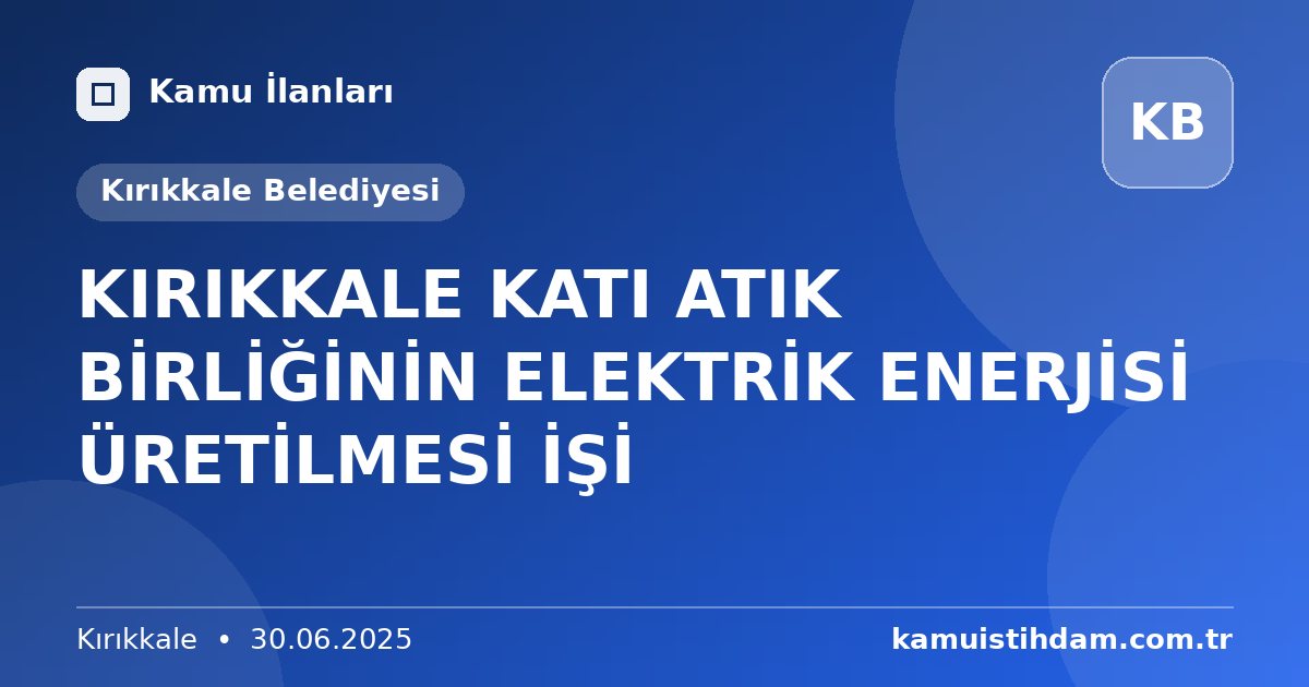 KIRIKKALE KATI ATIK BİRLİĞİNİN ELEKTRİK ENERJİSİ ÜRETİLMESİ İŞİ - Kırıkkale Belediyesi
