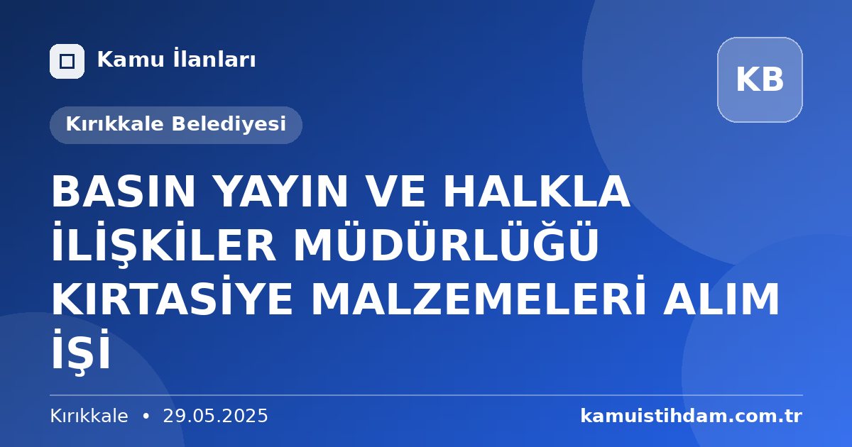 BASIN YAYIN VE HALKLA İLİŞKİLER MÜDÜRLÜĞÜ KIRTASİYE MALZEMELERİ ALIM İŞİ - Kırıkkale Belediyesi
