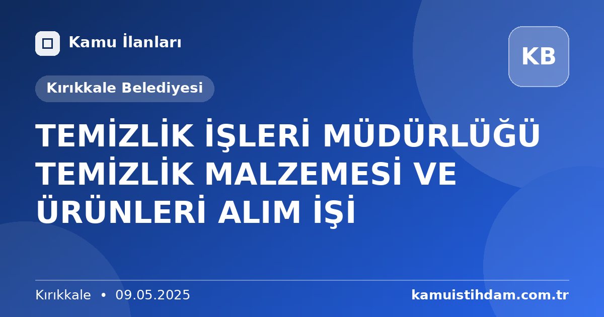 TEMİZLİK İŞLERİ MÜDÜRLÜĞÜ TEMİZLİK MALZEMESİ VE ÜRÜNLERİ ALIM İŞİ - Kırıkkale Belediyesi