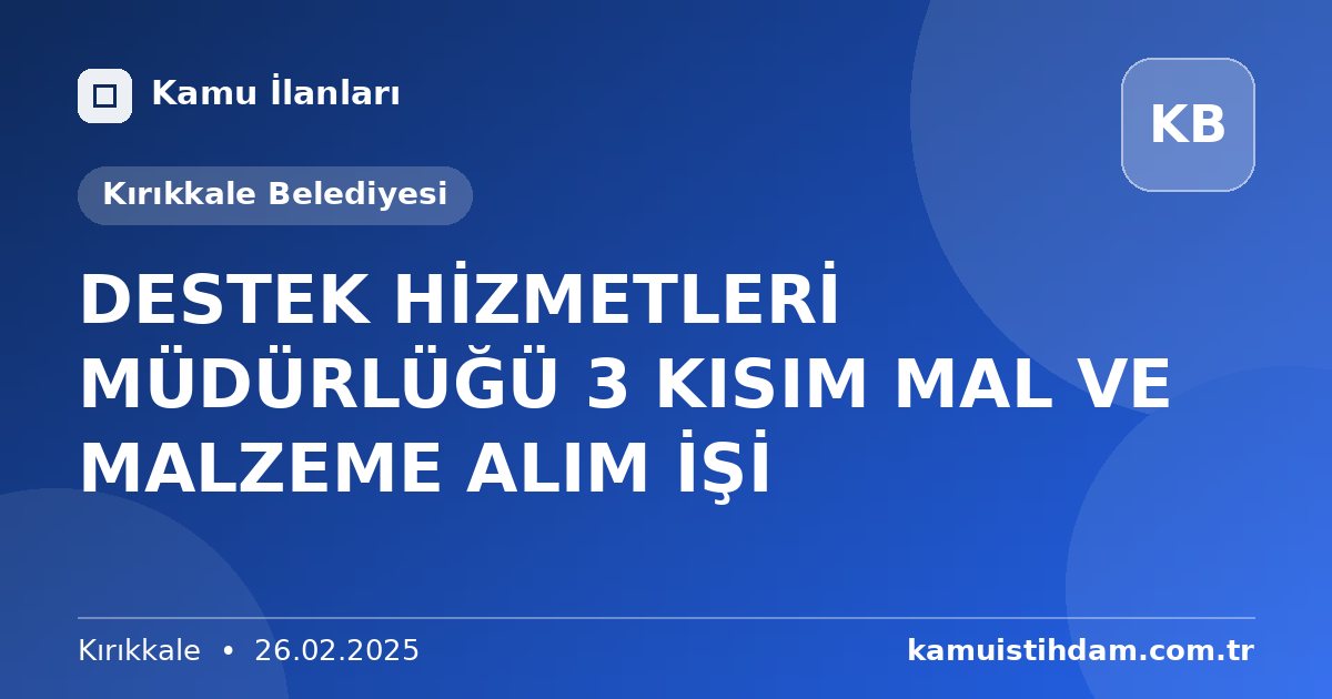 DESTEK HİZMETLERİ MÜDÜRLÜĞÜ 3 KISIM MAL VE MALZEME ALIM İŞİ - Kırıkkale Belediyesi