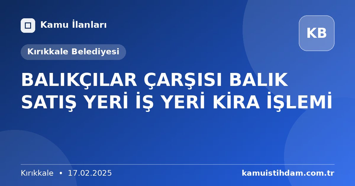 BALIKÇILAR ÇARŞISI BALIK SATIŞ YERİ İŞ YERİ KİRA İŞLEMİ - Kırıkkale Belediyesi
