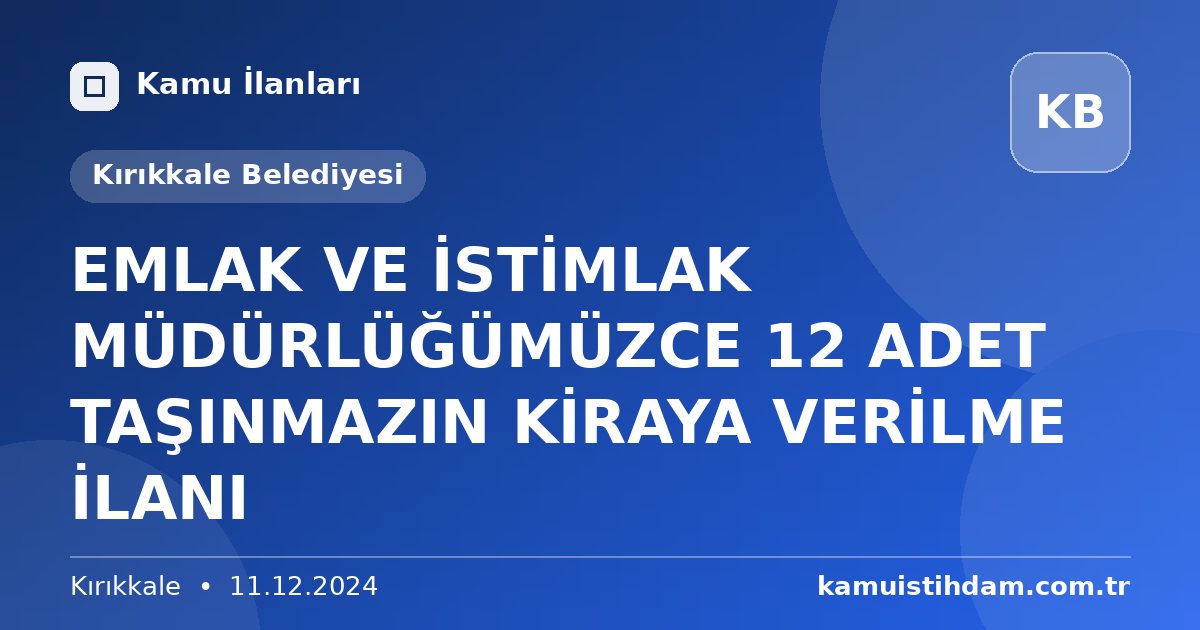 EMLAK VE İSTİMLAK MÜDÜRLÜĞÜMÜZCE 12 ADET TAŞINMAZIN KİRAYA VERİLME İLANI - Kırıkkale Belediyesi