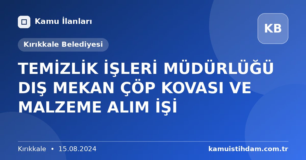 TEMİZLİK İŞLERİ MÜDÜRLÜĞÜ DIŞ MEKAN ÇÖP KOVASI VE MALZEME ALIM İŞİ - Kırıkkale Belediyesi