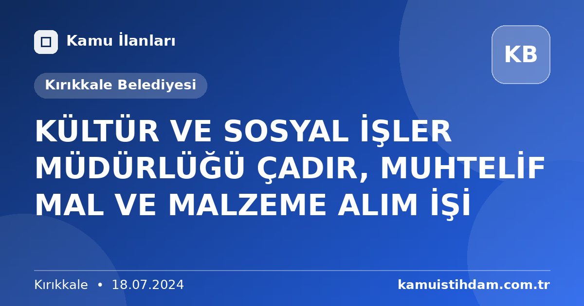 KÜLTÜR VE SOSYAL İŞLER MÜDÜRLÜĞÜ ÇADIR, MUHTELİF MAL VE MALZEME ALIM İŞİ - Kırıkkale Belediyesi