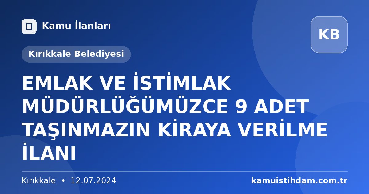 EMLAK VE İSTİMLAK MÜDÜRLÜĞÜMÜZCE 9 ADET TAŞINMAZIN KİRAYA VERİLME İLANI - Kırıkkale Belediyesi