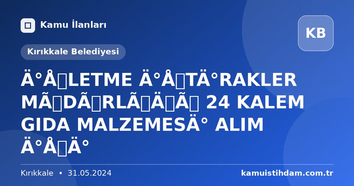 İŞLETME İŞTİRAKLER MÜDÜRLÜĞÜ 24 KALEM GIDA MALZEMESİ ALIM İŞİ - Kırıkkale Belediyesi