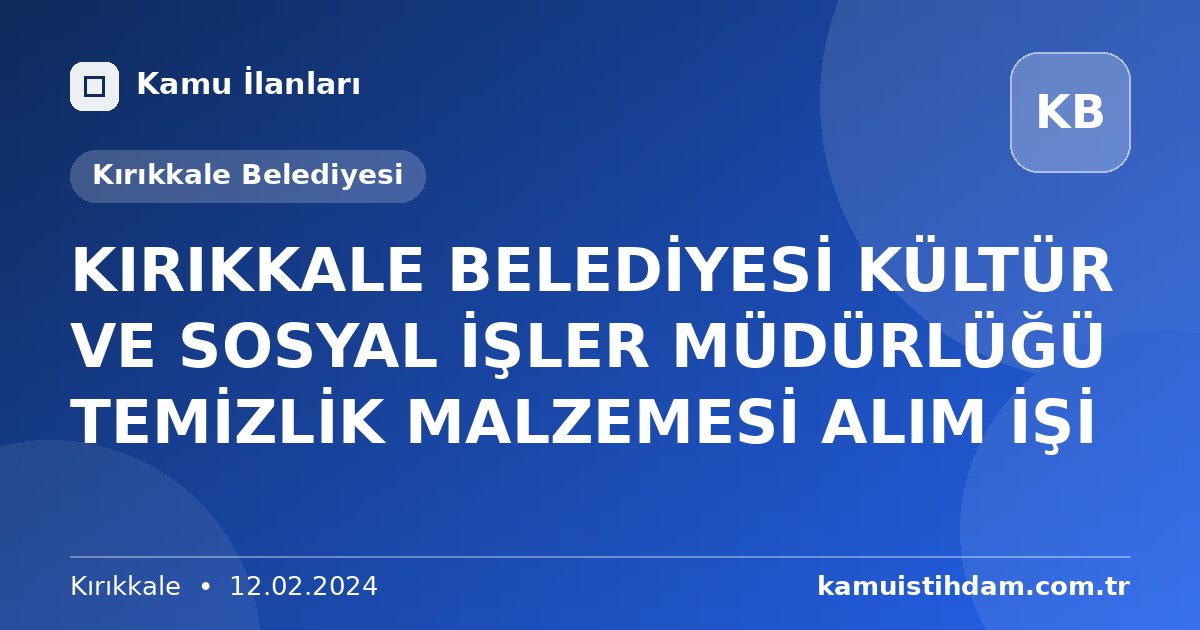 KIRIKKALE BELEDİYESİ KÜLTÜR VE SOSYAL İŞLER MÜDÜRLÜĞÜ TEMİZLİK MALZEMESİ ALIM İŞİ - Kırıkkale Belediyesi