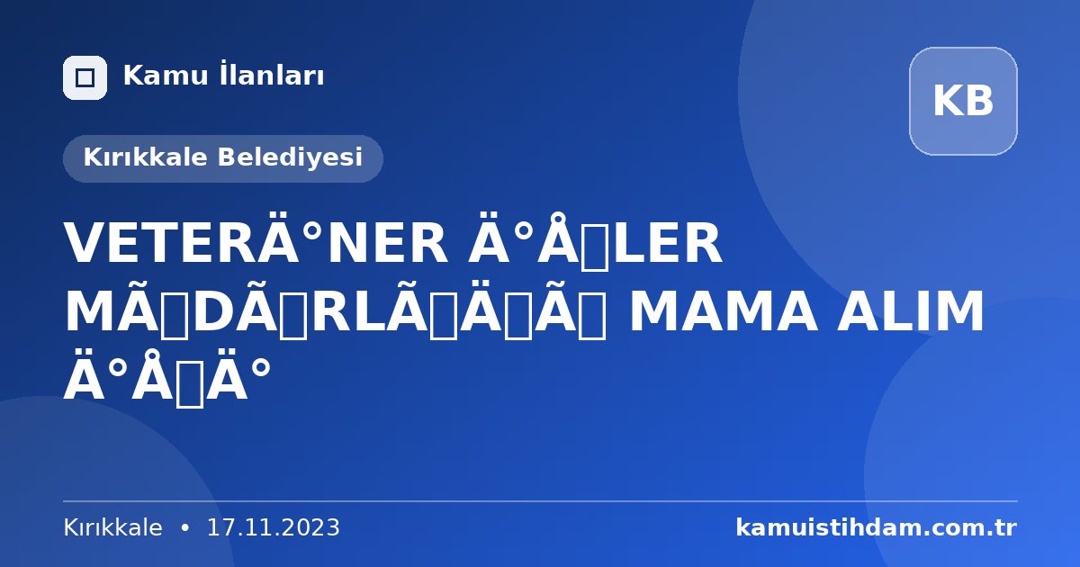 VETERİNER İŞLER MÜDÜRLÜĞÜ MAMA ALIM İŞİ - Kırıkkale Belediyesi