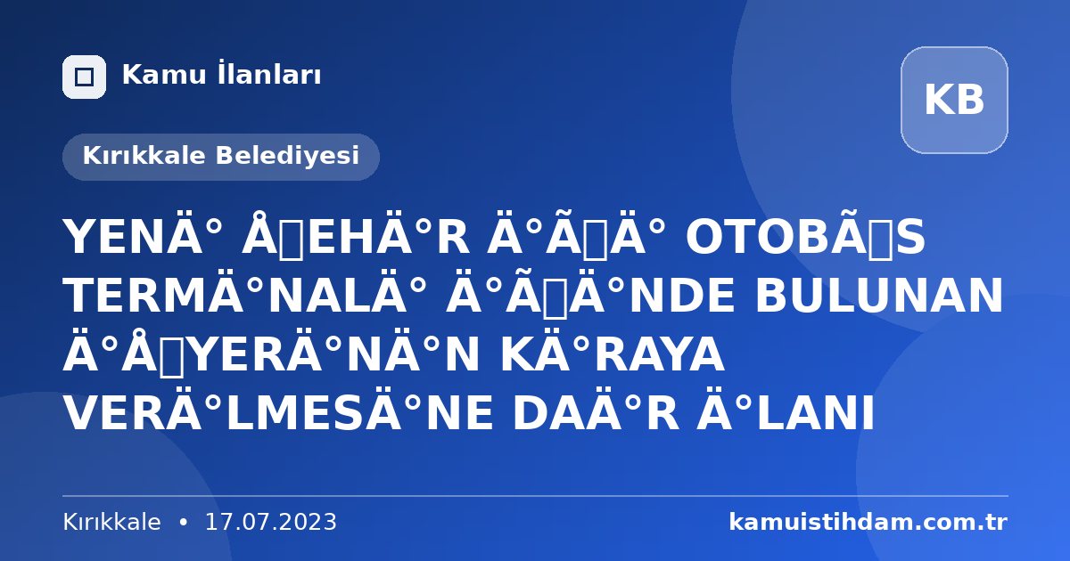 YENİ ŞEHİR İÇİ OTOBÜS TERMİNALİ İÇİNDE BULUNAN İŞYERİNİN KİRAYA VERİLMESİNE DAİR İLANI - Kırıkkale Belediyesi