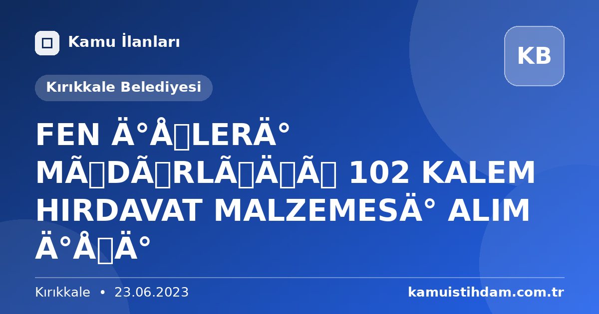 FEN İŞLERİ MÜDÜRLÜĞÜ 102 KALEM HIRDAVAT MALZEMESİ ALIM İŞİ - Kırıkkale Belediyesi