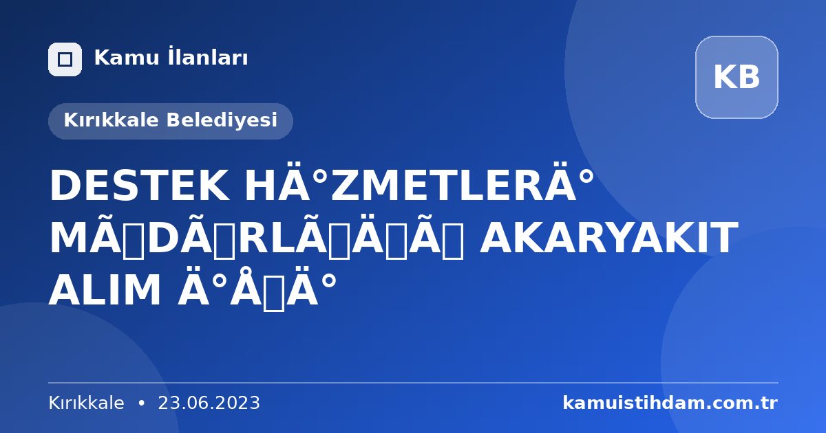 DESTEK HİZMETLERİ MÜDÜRLÜĞÜ AKARYAKIT ALIM İŞİ - Kırıkkale Belediyesi