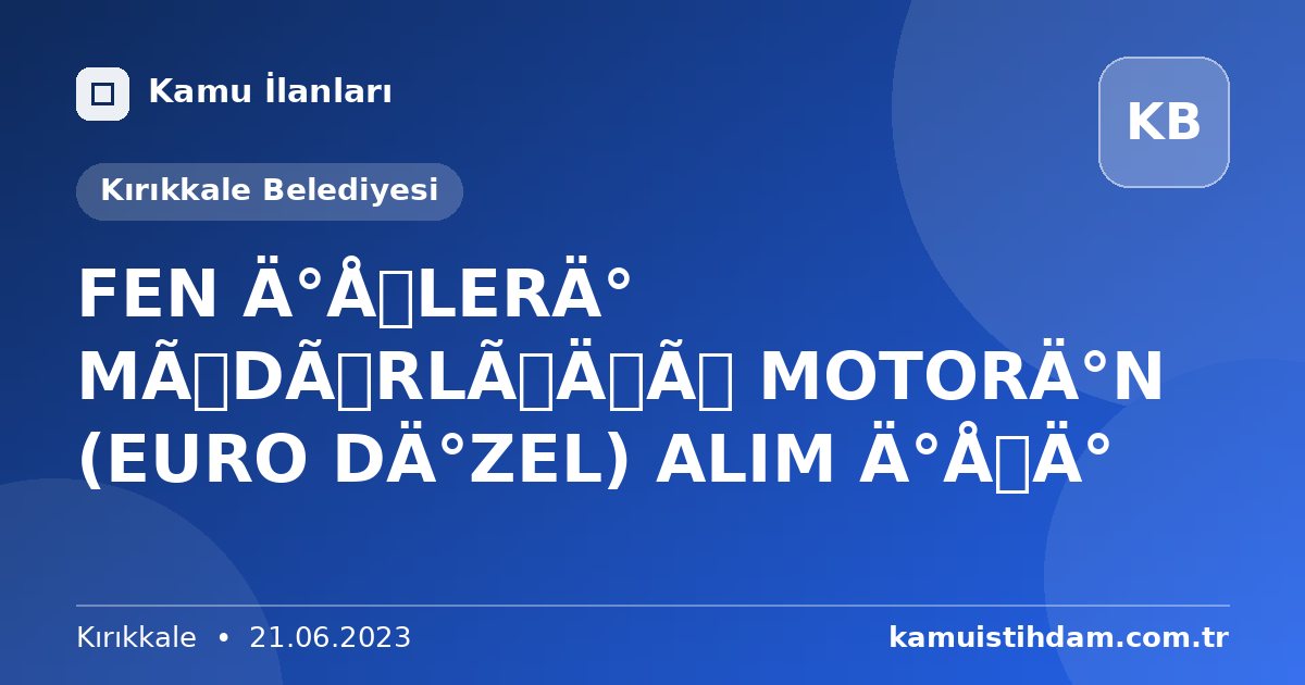 FEN İŞLERİ MÜDÜRLÜĞÜ MOTORİN (EURO DİZEL) ALIM İŞİ - Kırıkkale Belediyesi