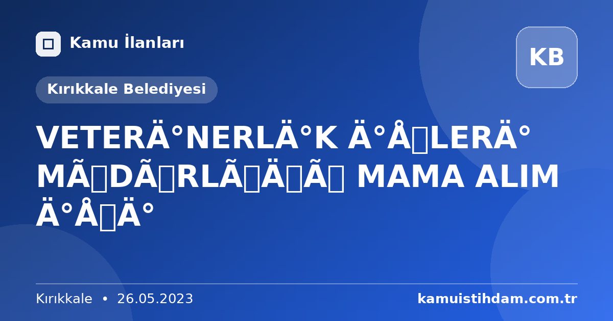 VETERİNERLİK İŞLERİ MÜDÜRLÜĞÜ MAMA ALIM İŞİ - Kırıkkale Belediyesi