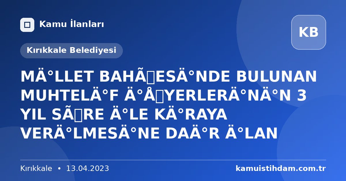 MİLLET BAHÇESİNDE BULUNAN MUHTELİF İŞYERLERİNİN 3 YIL SÜRE İLE KİRAYA VERİLMESİNE DAİR İLAN - Kırıkkale Belediyesi