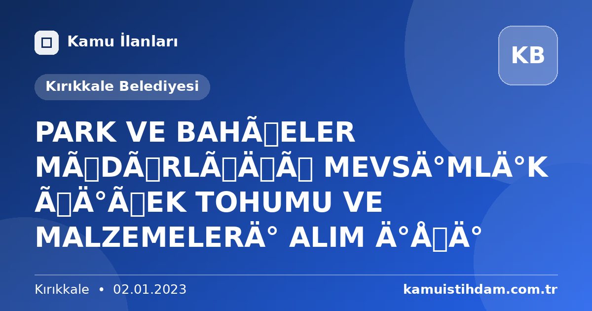 PARK VE BAHÇELER MÜDÜRLÜĞÜ MEVSİMLİK ÇİÇEK TOHUMU VE MALZEMELERİ ALIM İŞİ - Kırıkkale Belediyesi