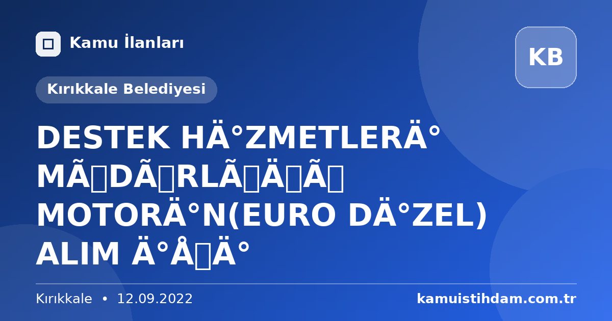 DESTEK HİZMETLERİ MÜDÜRLÜĞÜ MOTORİN(EURO DİZEL) ALIM İŞİ - Kırıkkale Belediyesi