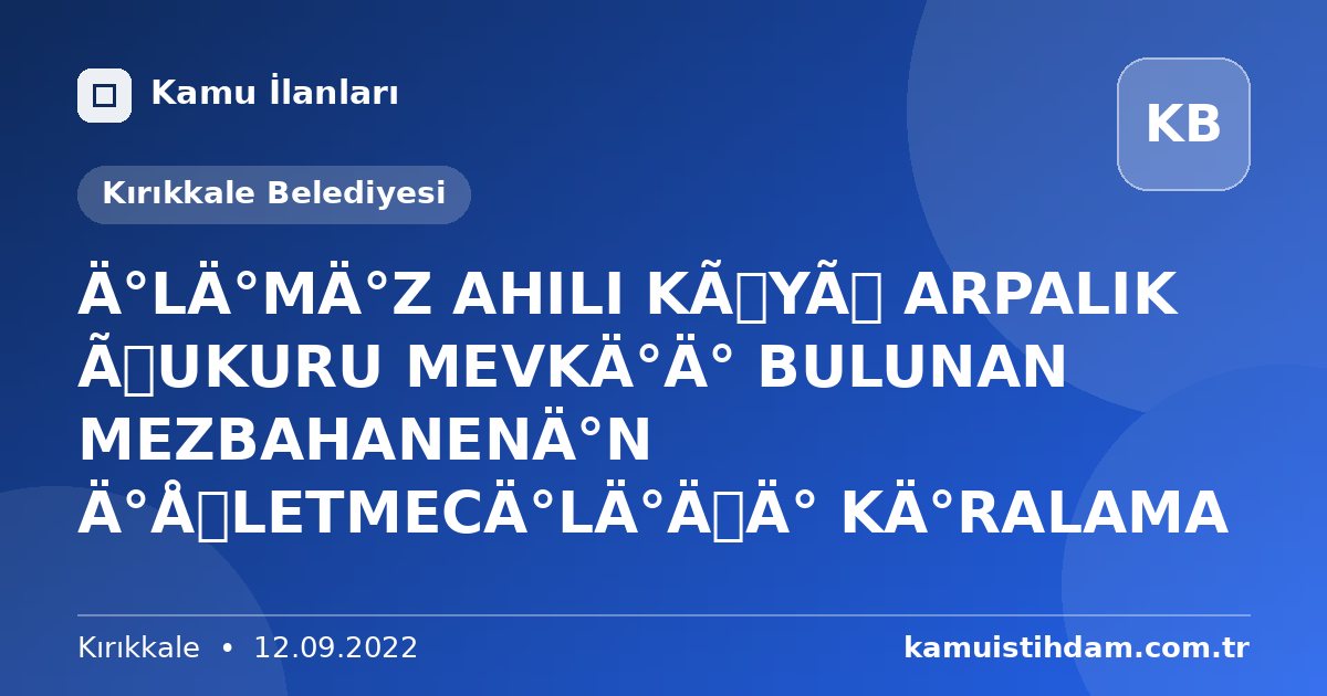 İLİMİZ AHILI KÖYÜ ARPALIK ÇUKURU MEVKİİ BULUNAN MEZBAHANENİN İŞLETMECİLİĞİ KİRALAMA - Kırıkkale Belediyesi