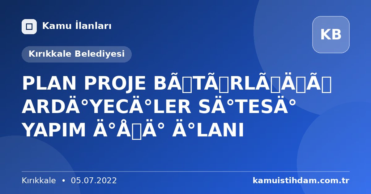PLAN PROJE BÜTÜRLÜĞÜ ARDİYECİLER SİTESİ YAPIM İŞİ İLANI - Kırıkkale Belediyesi