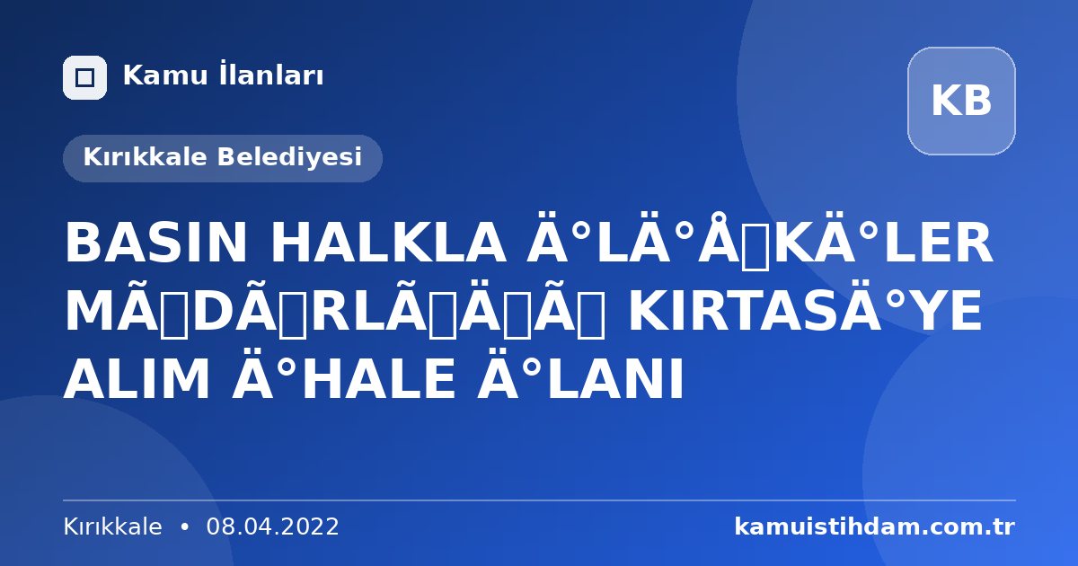 BASIN HALKLA İLİŞKİLER MÜDÜRLÜĞÜ KIRTASİYE ALIM İHALE İLANI - Kırıkkale Belediyesi