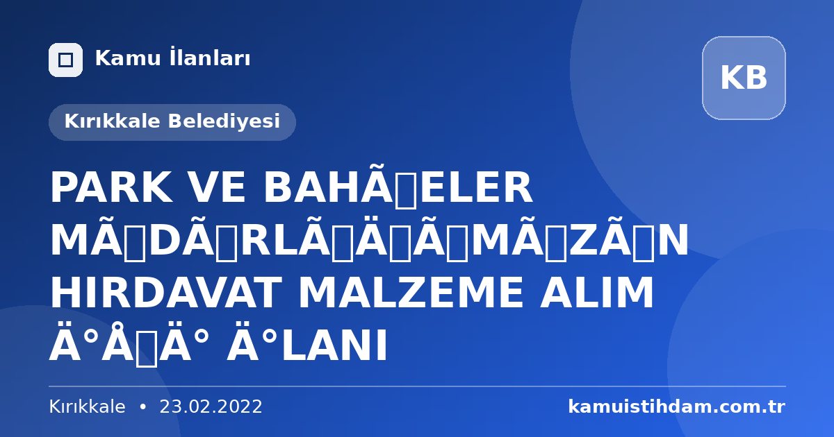 PARK VE BAHÇELER MÜDÜRLÜĞÜMÜZÜN HIRDAVAT MALZEME ALIM İŞİ İLANI - Kırıkkale Belediyesi