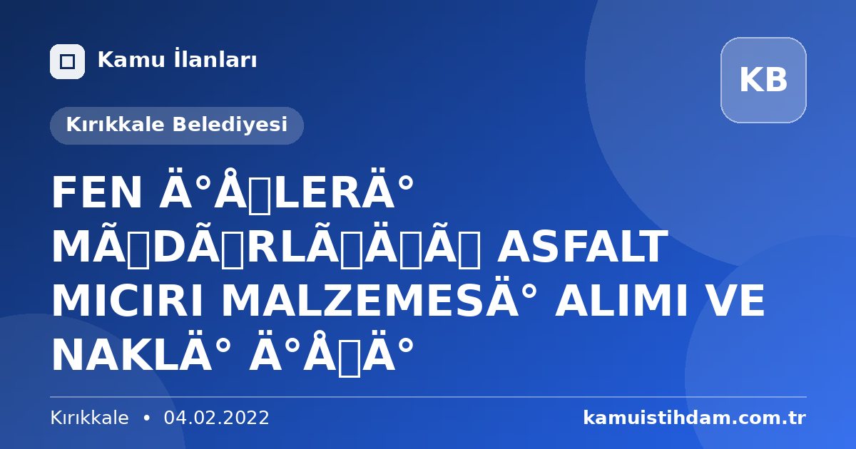 FEN İŞLERİ MÜDÜRLÜĞÜ ASFALT MICIRI MALZEMESİ ALIMI VE NAKLİ İŞİ - Kırıkkale Belediyesi