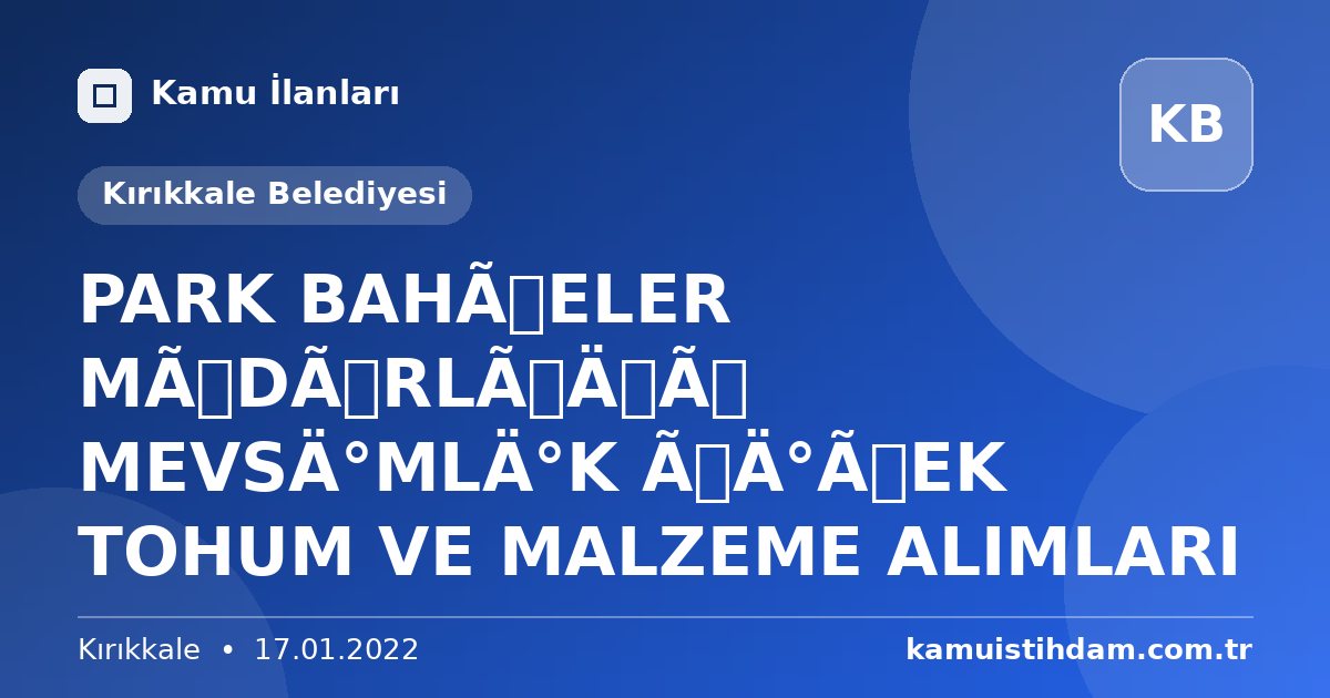 PARK BAHÇELER MÜDÜRLÜĞÜ MEVSİMLİK ÇİÇEK TOHUM VE MALZEME ALIMLARI - Kırıkkale Belediyesi