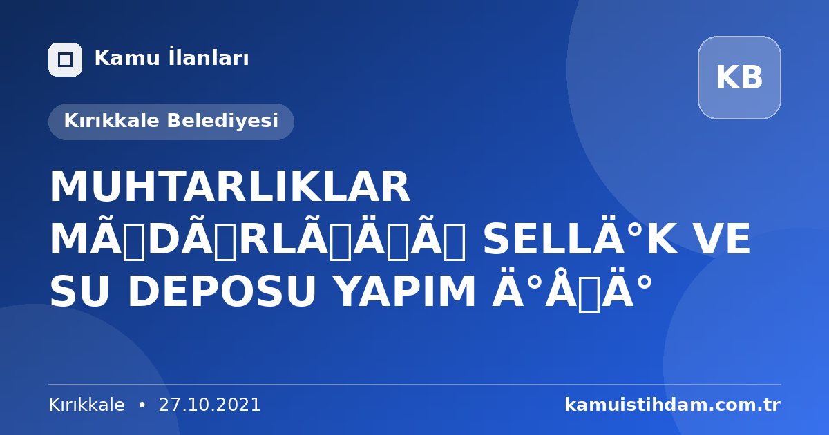 MUHTARLIKLAR MÜDÜRLÜĞÜ SELLİK VE SU DEPOSU YAPIM İŞİ - Kırıkkale Belediyesi
