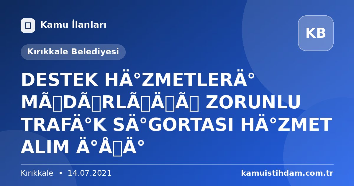 DESTEK HİZMETLERİ MÜDÜRLÜĞÜ ZORUNLU TRAFİK SİGORTASI HİZMET ALIM İŞİ - Kırıkkale Belediyesi