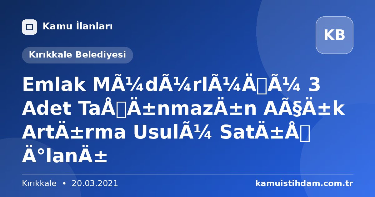 Emlak Müdürlüğü 3 Adet Taşınmazın Açık Artırma Usulü Satış İlanı - Kırıkkale Belediyesi