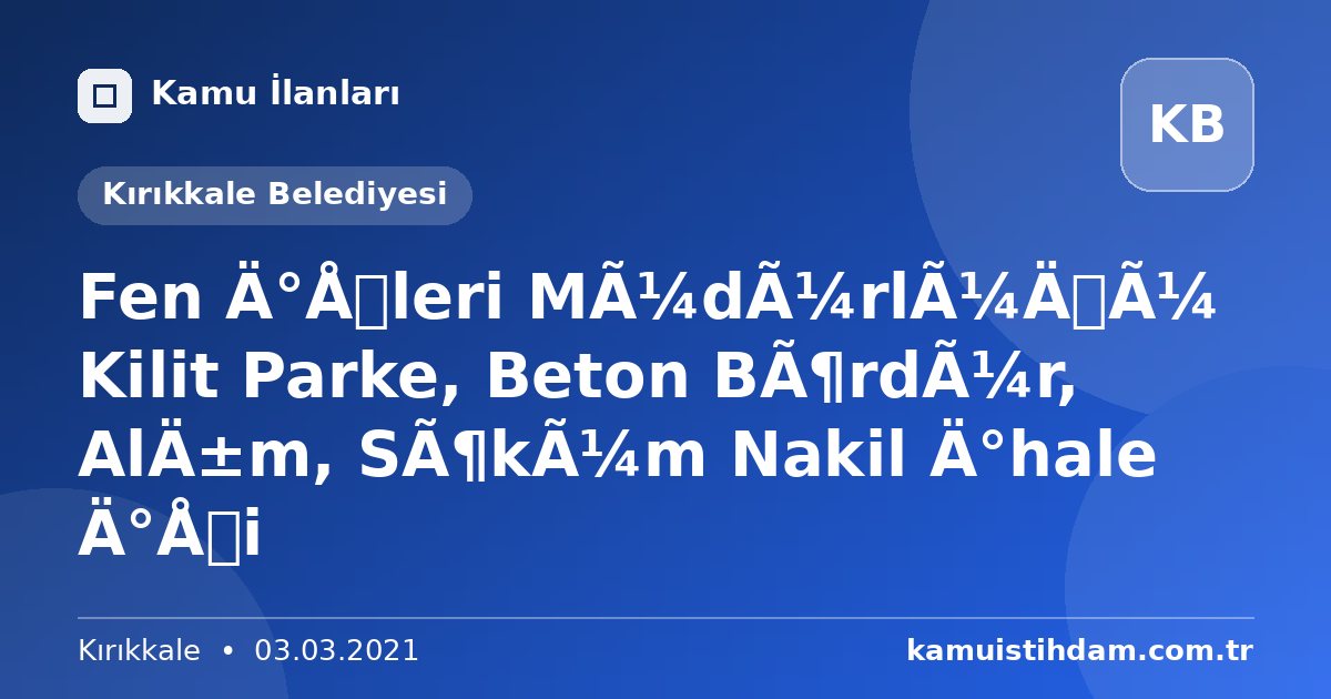 Fen İşleri Müdürlüğü Kilit Parke, Beton Bördür, Alım, Söküm Nakil İhale İşi - Kırıkkale Belediyesi
